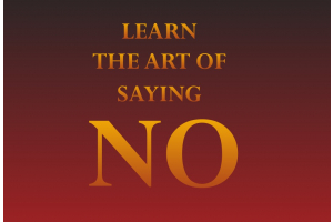 Learn The Art of Saying NO 