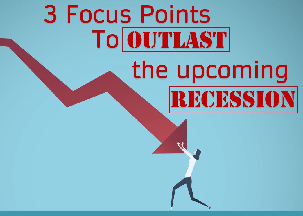 3 Focus points to Outlast Upcoming Recessions