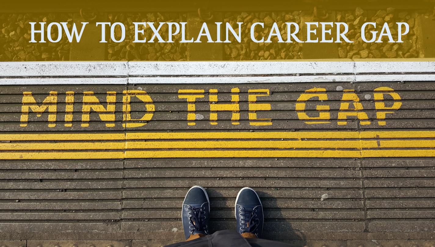 HOW TO EXPLAIN CAREER GAP