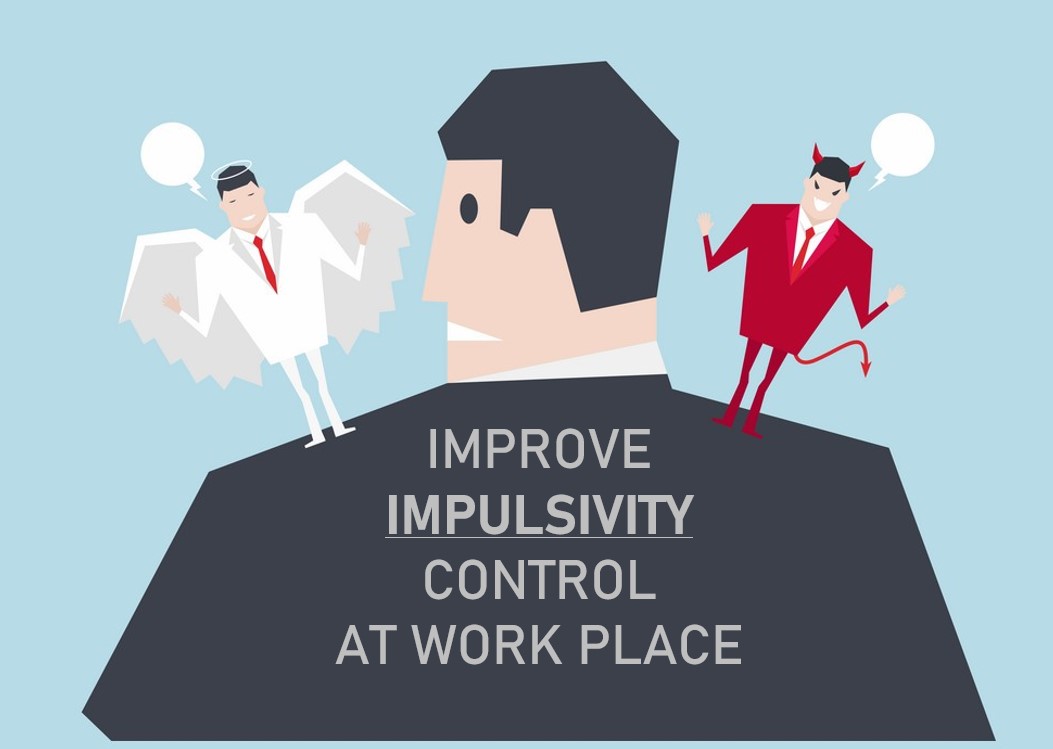 Improve  Impulsivity Control at Work Place