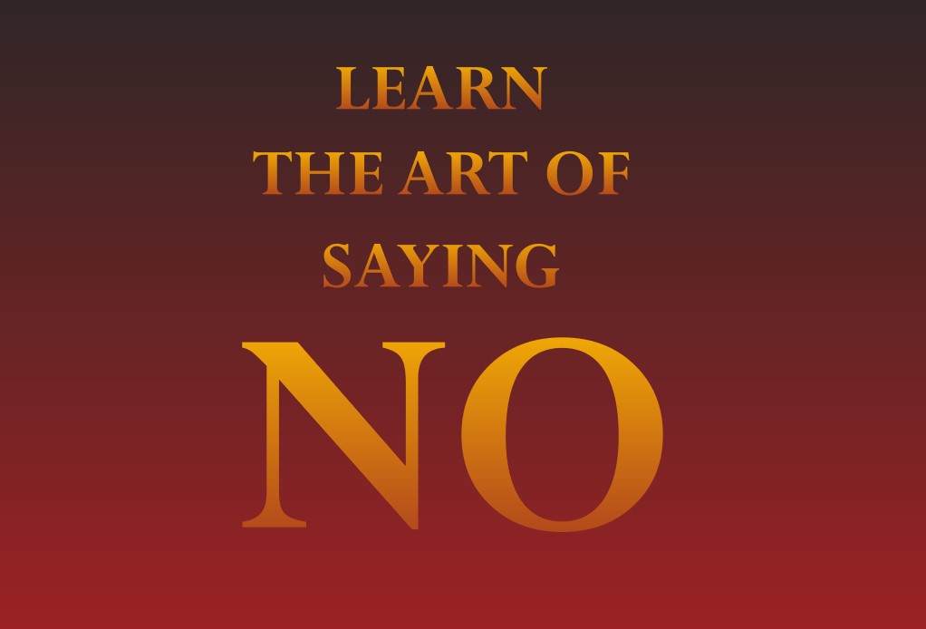 Learn The Art of Saying NO 